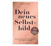 Dein neues Selbstbild: Wie die konstruktive Sicht auf dich selbst dein Leben verbessert - Growth Mindset - die besten Übungen aus Positiver Psychologie und Achtsamkeit