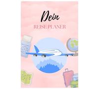 Dein persönlicher Reiseplaner: Perfekt vorbereitet auf jedes Abenteuer!: Dein Must-Have für stressfreies Reisen