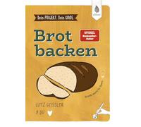 Dein Projekt. Dein Guide. Brot backen: from zero to hero