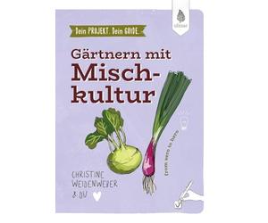 Dein Projekt. Dein Guide. Gärtnern mit Mischkultur: from zero to hero