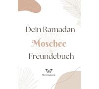 Dein Ramadan Moschee Freundebuch: Islamisches Freundebuch für Ramadan I Neue Jugendliche in der Mosche kennenlernen I Glauben im Ramadan stärken