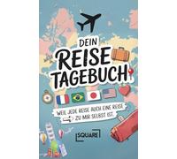 Dein Reisetagebuch - Weil jede Reise auch eine Reise zu mir selbst ist | Urlaub Logbuch zum Ausfüllen für Erwachsene, Kinder & Paare | Geschenkidee & ... Reiseplanung und Erinnerungen (SQUARE Bücher)