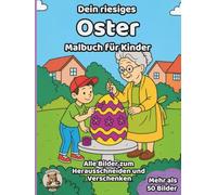 Dein riesiges Oster-Malbuch für Kinder: über 50 schöne Ausmalbilder für Mädchen und Jungen ab 3 Jahren