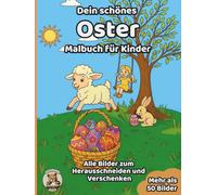 Dein schönes Oster-Malbuch für Kinder: über 50 schöne Ausmalbilder für Mädchen und Jungen ab 3 Jahren