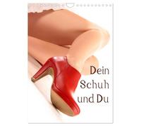 Dein Schuh und Du (Wandkalender 2026 DIN A4 hoch), CALVENDO Monatskalender: Mörderische High Heels und Pumps aufregend sinnlich fotografiert, mehr als nur Alltagschuhe