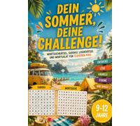 Dein Sommer, deine Challenge: Das Rätselbuch für Kinder von 9 bis 12 Jahren - die perfekte Geschenkidee für Ferien und Urlaub (Abenteuer im Kopf)