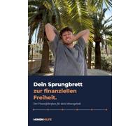 Dein Sprungbrett zur finanziellen Freiheit: Der Finanzfahrplan: Money Mindset, Aktien, ETFs, Crash Guide, Psychologie und persönliche Strategien
