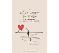 Dein Tagebuch der schönen Momente - Zwei Wochen (Taschenbuch): Ein Tagebuch zum Festhalten der vielen schönen und positiven Momente, die tagtäglich einfach passieren