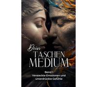 Dein Taschenmedium - Versteckte Emotionen und unterdrückte Gefühle: Schnelle Impulse für deine wahren Gefühle - sich besser verstehen und innere Klarheit im Alltag finden