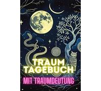 Dein Traumtagebuch mit Traumdeutung: Verstehe was deine Seele dir sagen will.