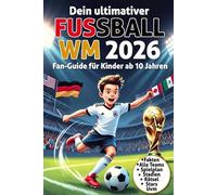 Dein ultimativer fußball WM 2026 Fan-Guide für Kinder ab 10 Jahren: Das interaktive Mitmachbuch zur Weltmeisterschaft | Inkl. Spielplan zum Ausfüllen, ... Teams, Fakten, Rekorde & Fußball-Quiz