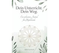 Dein Unterricht. Dein Weg.: Ein achtsames Journal für Yogalehrende - zur Unterrichtsplanung, Selbstreflexion & Begleitung durch Ayurveda und Mandalas