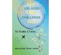 Dein Urlaubs - Foto Challenge Buch für Freunde & Familie: Das ultimative Challenge-Buch für unvergessliche Urlaubsmomente, spontane Abenteuer und echte Erinnerungen
