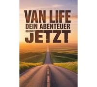 Dein Van Life beginnt genau hier - in deinem ganz persönlichen Vanlife Logbuch.: Mein Vanlife Logbuch - Vollfarbig, emotional, einzigartig Das farbige Camper Van Reisetagebuch für echte Freiheit, große Träume und deine schönsten Erinnerungen