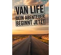 Dein Van Life beginnt genau hier - in deinem ganz persönlichen Vanlife Logbuch.: Van Life bedeutet Freiheit. Und dieses Logbuch fängt genau diese Freiheit ein.
