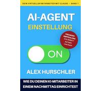 Dein virtueller Mitarbeiter mit Claude: Die Einstellung: Warum dein Business einen virtuellen Mitarbeiter braucht und wie du ihn heute noch ... Dein virtueller Mitarbeiter mit Claude)