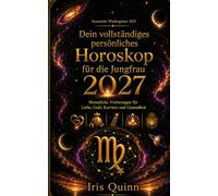 Dein vollständiges persönliches Horoskop für die Jungfrau 2027: Monatliche Vorhersagen für Liebe, Geld, Karriere und Gesundheit (Kosmische Wiedergeburt 2027)