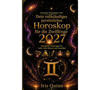 Dein vollständiges persönliches Horoskop für die Zwillinge 2027: Monatliche Vorhersagen für Liebe, Geld, Karriere und Gesundheit (Kosmische Wiedergeburt 2027)