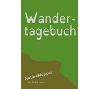 Dein Wander-Tagebuch: Das große Wandertagebuch: Deine 50-Touren-Challenge - Mit Profi-Checklisten für jedes Wetter, Touren-Statistik (km & hm) und Experten-Tipps