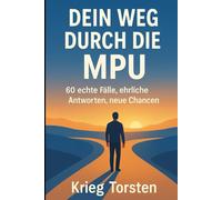 Dein Weg durch die MPU: 60 echte Fälle, ehrliche Antworten, neue Chancen