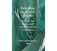 Dein Weg zu innerer Stärke: 2026 - Ein Jahr der Achtsamkeit und persönlichen Entwicklung
