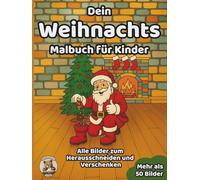 Dein Weihnachts-Malbuch für Kinder: über 50 schöne Ausmalbilder für Mädchen und Jungen ab 3 Jahren