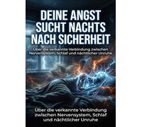 Deine Angst sucht nachts nach Sicherheit: Über die verkannte Verbindung zwischen Nervensystem, Schlaf und nächtlicher Unruhe