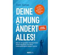 Deine Atmung ändert alles! - Spiegelbestseller von Tom Sietas, Atemtechniken gegen Stress, Resilienz & mentale Stärke aufbauen, Nervensystem ... und deine Leistungsfähigkeit steigern kannst.