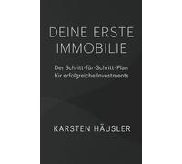 Deine erste Immobilie: Der Schritt-für-Schritt-Plan für erfolgreiche Investments (Finanzfit)