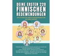Deine ersten 220 finnischen Redewendungen: Ein Leitfaden für finnische Redewendungen und kulturelle Weisheit: finnisch mit Leichtigkeit lernen für Anfänger, Erwachsene und Kinder