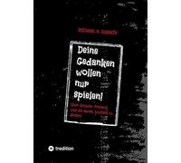 Deine Gedanken wollen nur spielen!: Über Grübeln, Freiheit und die Kunst, bewusst zu denken.