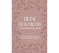 DEINE GESCHICHTE. DEIN ERBE, MAMA: Ein geführtes Tagebuch, um ihre Lebensgeschichte, Erinnerungen und Lektionen festzuhalten | Ein bedeutungsvolles ... Ruhestand oder jedem anderen Anlass
