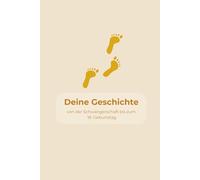 Deine Geschichte - von der Schwangerschaft bis zum 18. Geburtstag