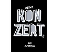 Deine Konzerte - Das Journal: Tagebuch für 30 Konzerte, mit viel Platz zum Ausfüllen, Ankreuzen & Einkleben von Tickets & Fotos, mit Platz für Setlists, Jahresüberblick & Konzertwunschliste.