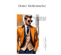 Deine Modemarke: Von der Idee zum erfolgreichen Fashion Label