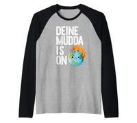 Deine MUDDA IS ON Fire Alemán Cambio Climático Día de la Tierra Meme Camiseta Manga Raglan