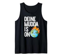 Deine MUDDA IS ON Fire Alemán Cambio Climático Día de la Tierra Meme Camiseta sin Mangas