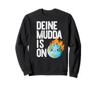 Deine MUDDA IS ON Fire Alemán Cambio Climático Día de la Tierra Meme Sudadera