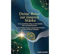 Deine Reise zur inneren Stärke: Dein persönlicher Weg zu mehr Klarheit, Mut und Selbstvertrauen - mit kraftvollen Übungen, inspirierenden Beispielen & Platz für deine Gedanken
