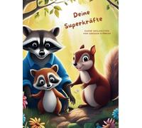 Deine Superkräfte - kleine Geschichten von großen Stärken: Selbstbewusst ins Leben starten! Ein Buch voller Magie, Spaß und wertvoller Botschaften - Ideal für neugierige Kinder ab 3 Jahren