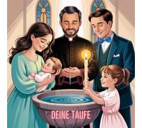 Deine Taufe: Ein begleitendes Text- & Malbuch für die Taufe deines Geschwisterchens