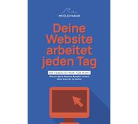 Deine Website arbeitet jeden Tag: Die Frage ist nur: für wen?