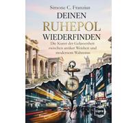 Deinen Ruhepol wiederfinden: Die Kunst der Gelassenheit zwischen antiker Weisheit und modernem Wahnsinn