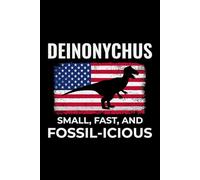 Deinonychus - Small, Fast, and Fossil-icious: American Flag Dinosaur Fossil Notebook - Funny Journal for Writing Notes, Paleontology & Science Lovers, College Ruled Lined Paper
