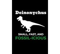 Deinonychus - Small, Fast, and Fossil-icious: Dinosaur Fossil Notebook - Funny Journal for Writing Notes, Paleontology & Science Lovers, College Ruled Lined Paper