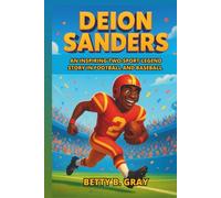 Deion Sanders Biography: An Inspiring Two-Sport Legend Story in Football and Baseball - A Motivational Journey of Success and Greatness for Young Readers
