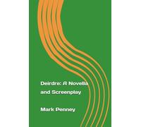 Deirdre A Novella and Screenplay