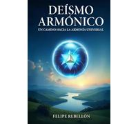 Deísmo Armónico: Un camino hacia la armonía universal