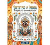 Deities of India Colouring Book for Ages 10 and Above - Discover and Colour: Explore Creators of This Universe - From Brahma and Vishnu to Kali and Hanuman With Stories and Facts