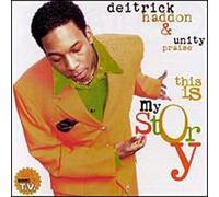 Deitrick Haddon & Unity Praise - This Is My Story [Casete]